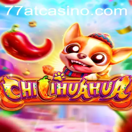 Discover the Dynamic World of CHILIHUAHUA - An Exciting New Game Experience with 77AT